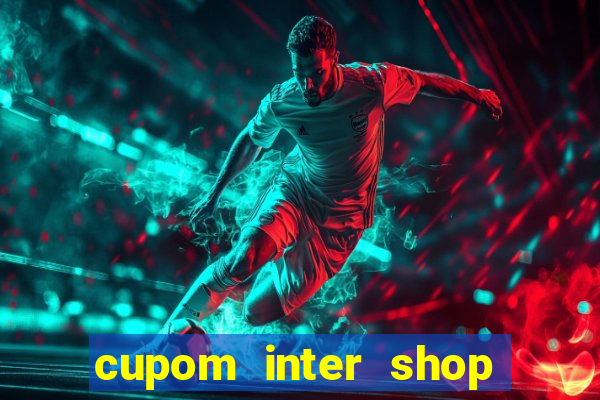 cupom inter shop casas bahia